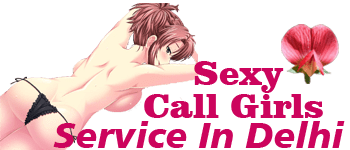 Call Girls in Delhi Call Girls in Delhi